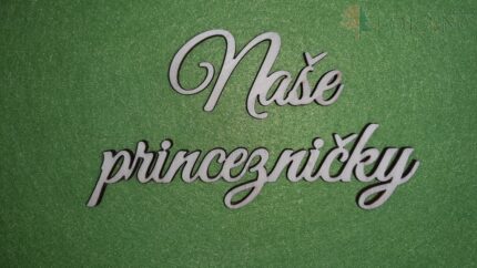 Nápis - Naše princezničky