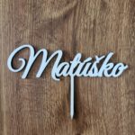 Drevený zápich na tortu s menom Matúško 01