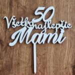Zápich na tortu/ Všetko najlepšie Mami 50