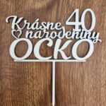 zápich na tortu - Krásne narodeniny ocko 40